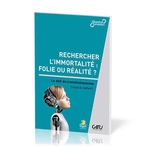 Rechercher l’immortalité : folie ou réalité ? - Le défi du transhumanisme