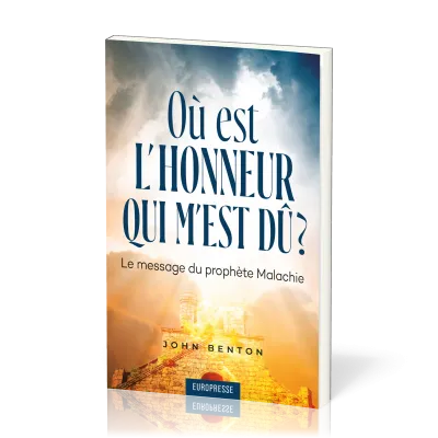 Où est l’honneur qui m’est dû ? - Le message du prophète Malachie