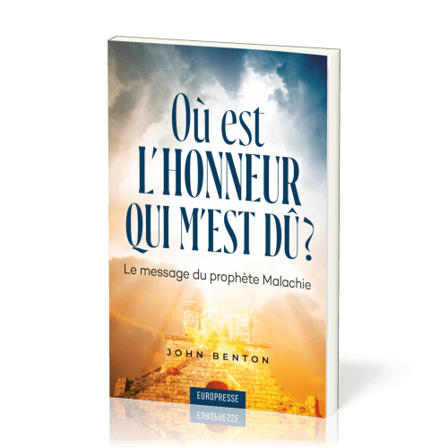 Où est l’honneur qui m’est dû ? - Le message du prophète Malachie