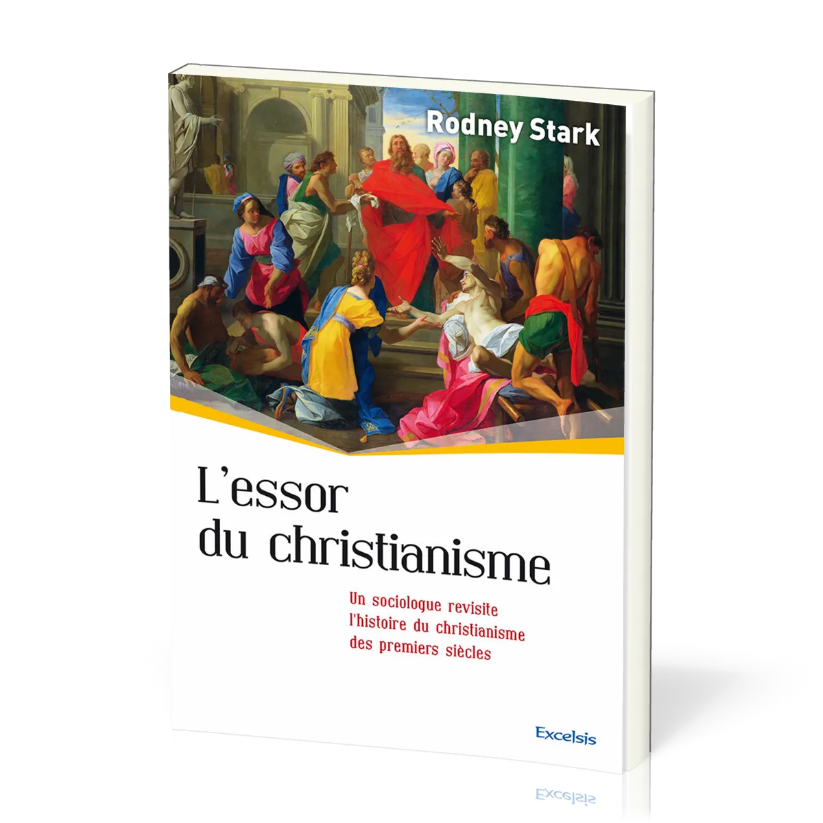 Essor du christianisme, L' - Un sociologue revisite l’histoire du christianisme des premiers siècles