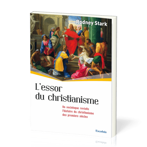 Essor du christianisme, L' - Un sociologue revisite l’histoire du christianisme des premiers siècles