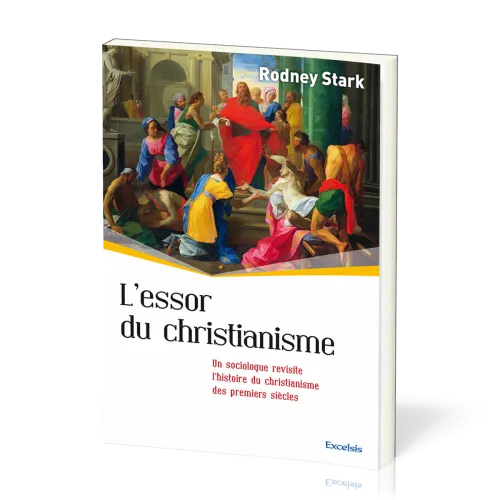 Essor du christianisme, L' - Un sociologue revisite l’histoire du christianisme des premiers siècles