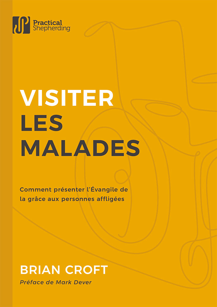 Visiter les malades - Comment présenter l’Évangile de la grâce aux personnes affligées