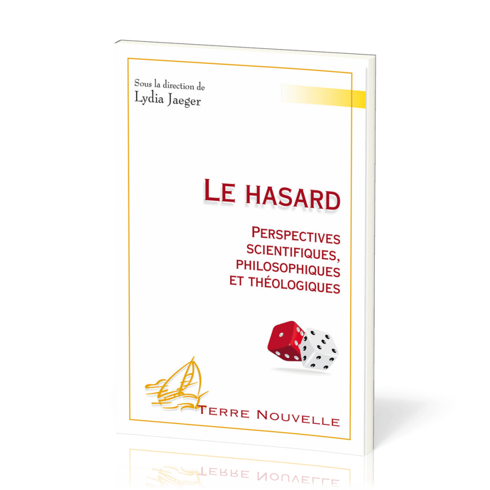 Hasard, Le - Perspectives scientifiques, philosophiques et théologiques