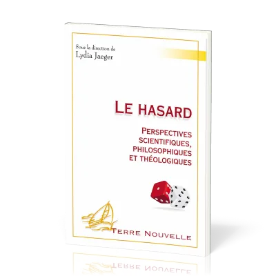 Hasard, Le - Perspectives scientifiques, philosophiques et théologiques