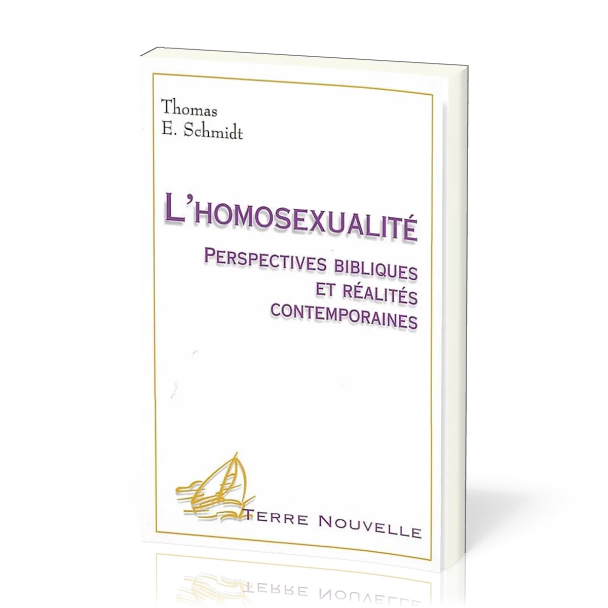 Homosexualité, L' - Perspectives bibliques et réalités contemporaines