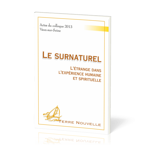 Surnaturel, Le - L’étrange dans l’expérience humaine et spirituelle