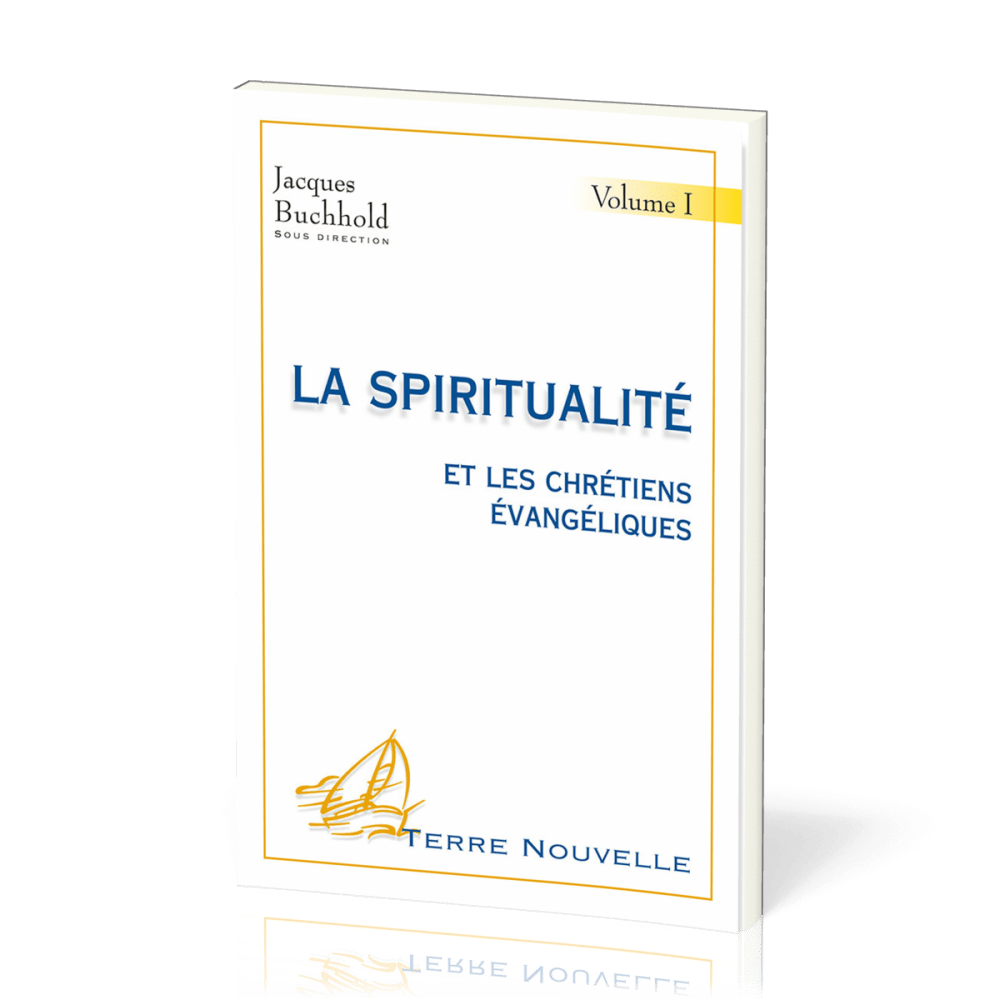 Spiritualité et les chrétiens évangéliques, La - Volume 1