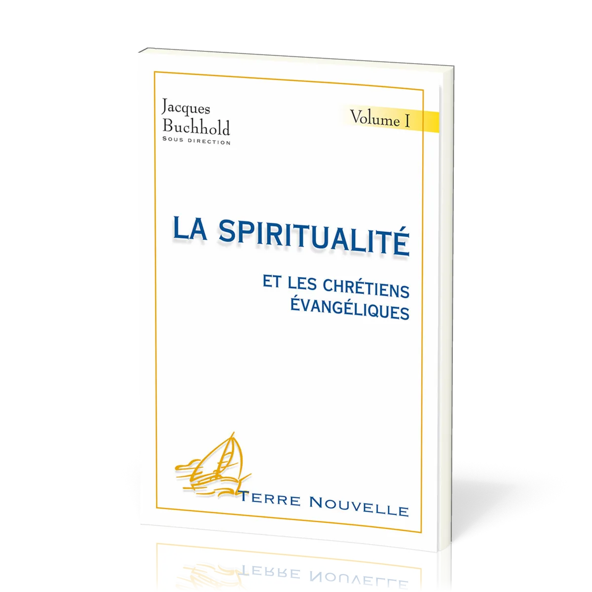 Spiritualité et les chrétiens évangéliques, La - Volume 1