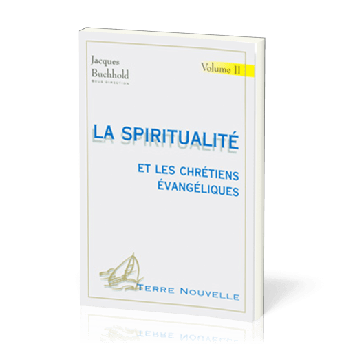 Spiritualité et les chrétiens évangéliques, La - Vol.2