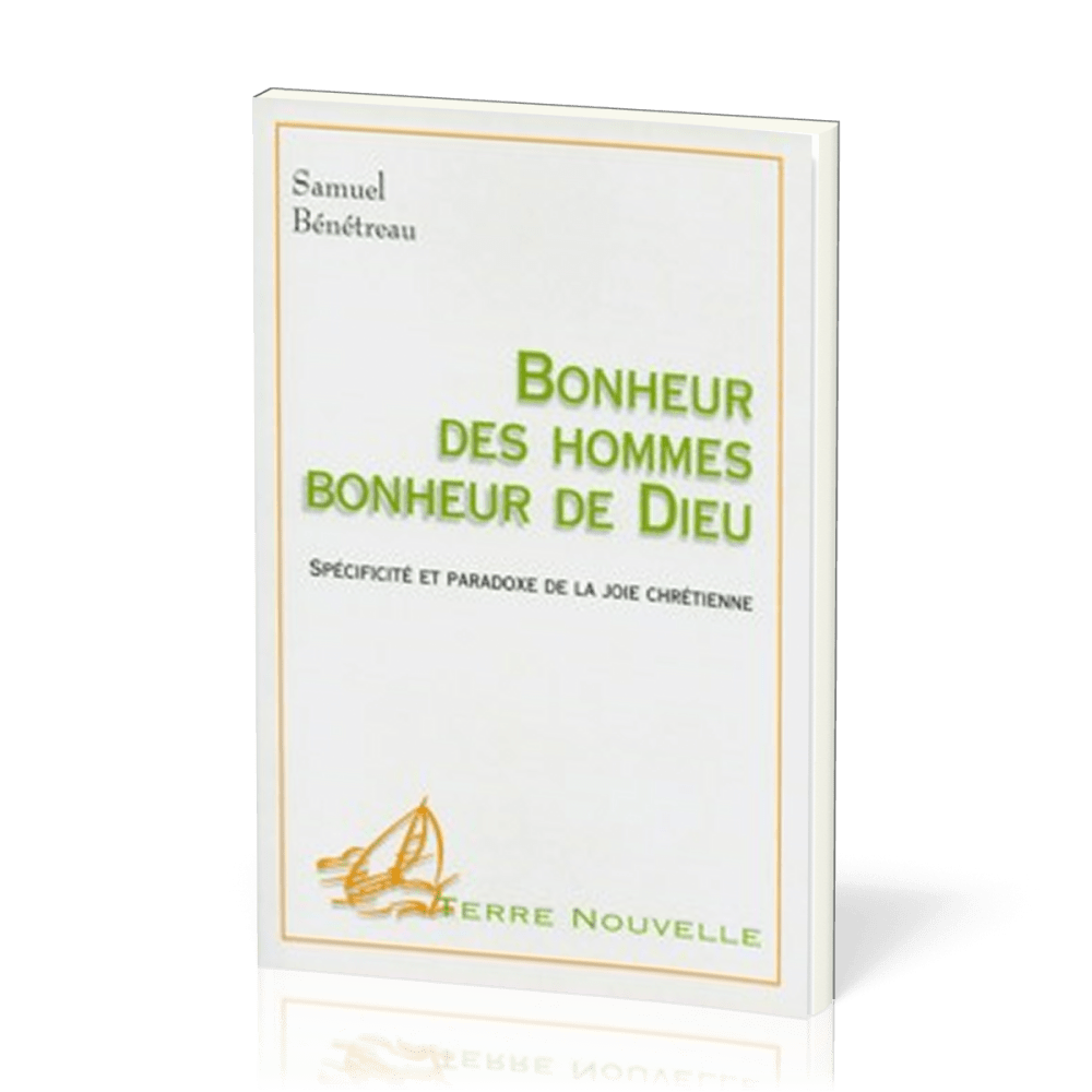 Bonheur des hommes, bonheur de Dieu - Spécificité et paradoxe de la joie chrétienne