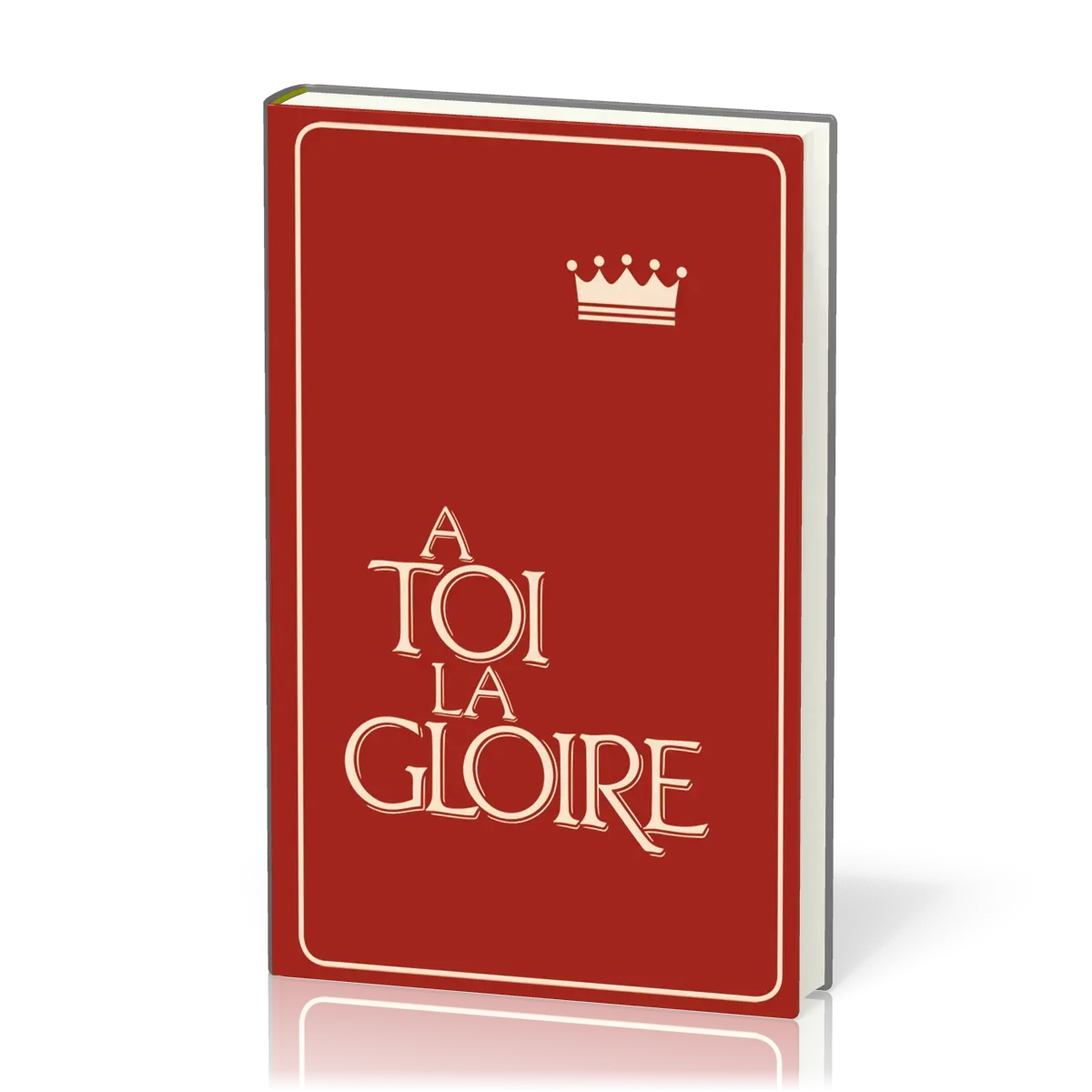 A toi la gloire - cantiques rigide rouge