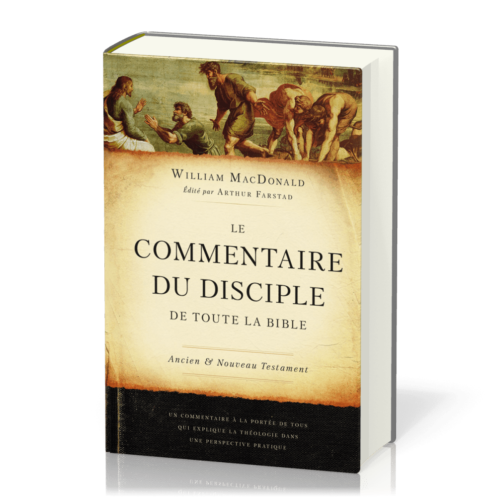 Commentaire du disciple de toute la Bible, Le - Ancien et Nouveau Testament