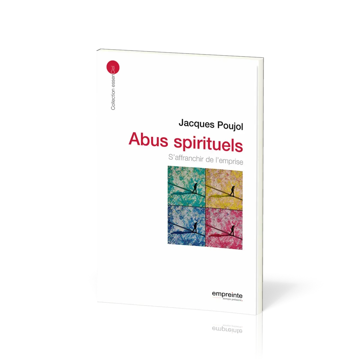 Abus spirituels, Les - S'affranchir de l'emprise