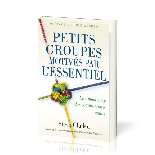 Petits groupes motivés par l'essentiel - Comment créer des communautés saines