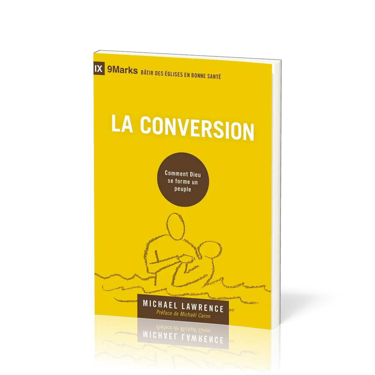 Conversion, La - Comment Dieu se forme un peuple