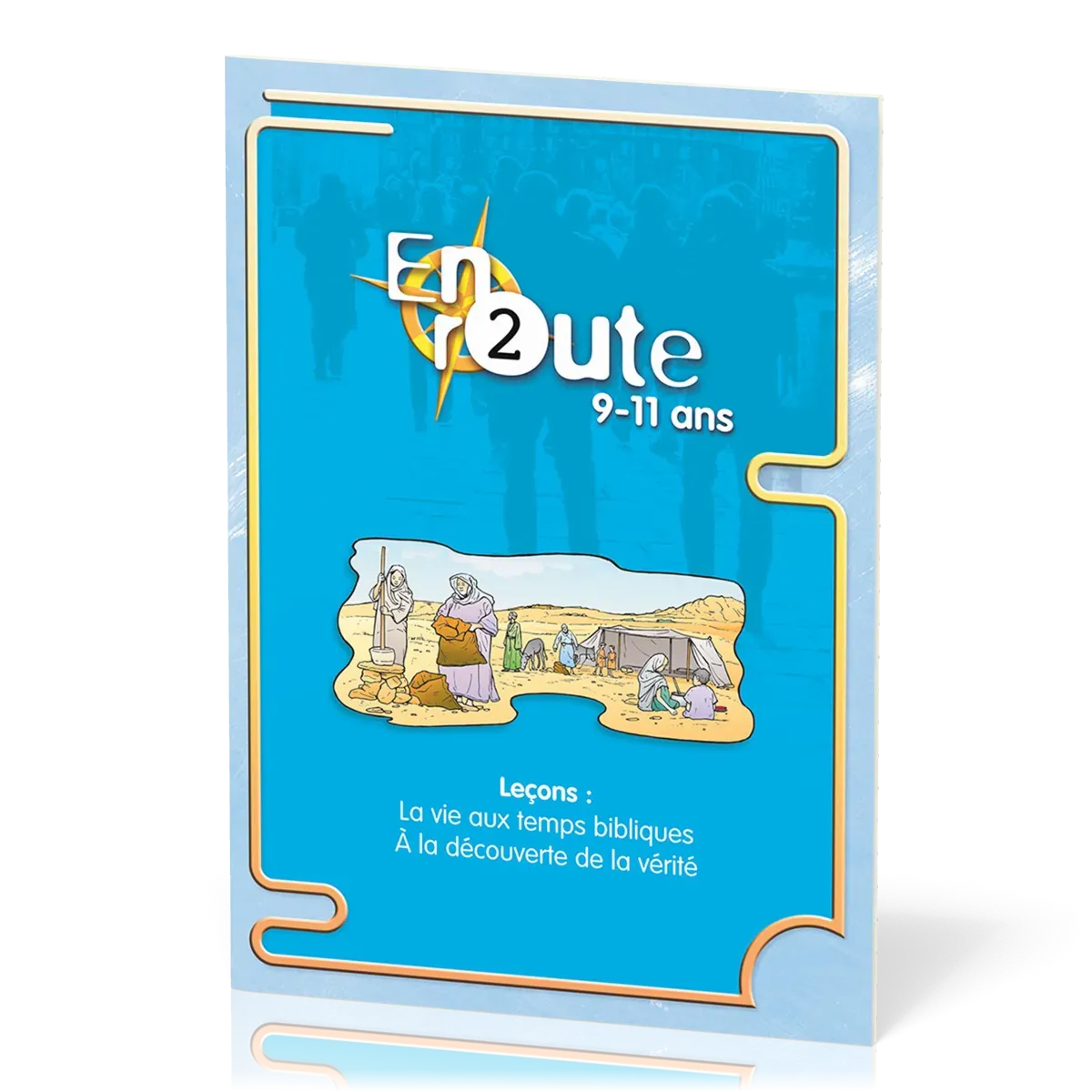 En route 2 : Vie temps bibliques, vérité