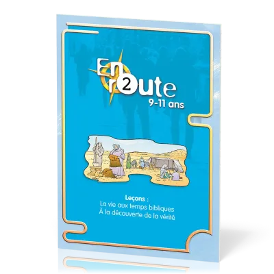 En route 2 : Vie temps bibliques, vérité