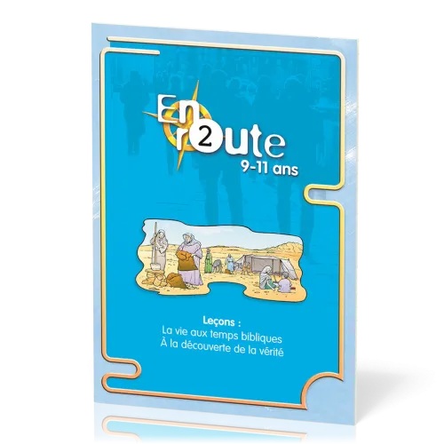 En route 2 : Vie temps bibliques, vérité