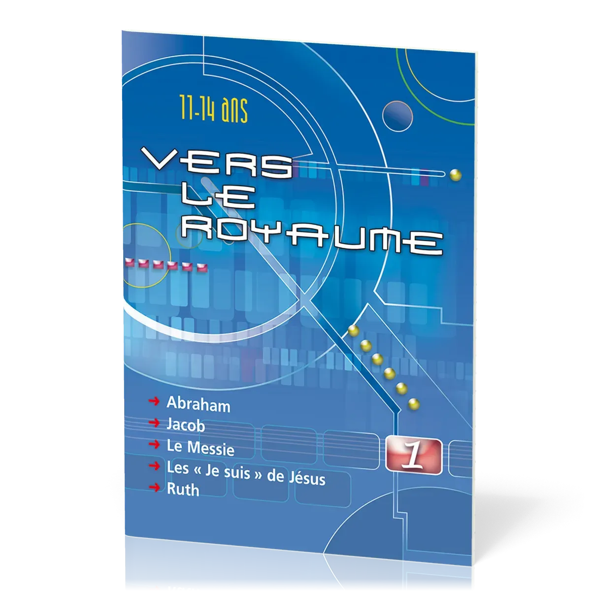 Vers le Royaume 1 : Abraham, Jacob, le Messie