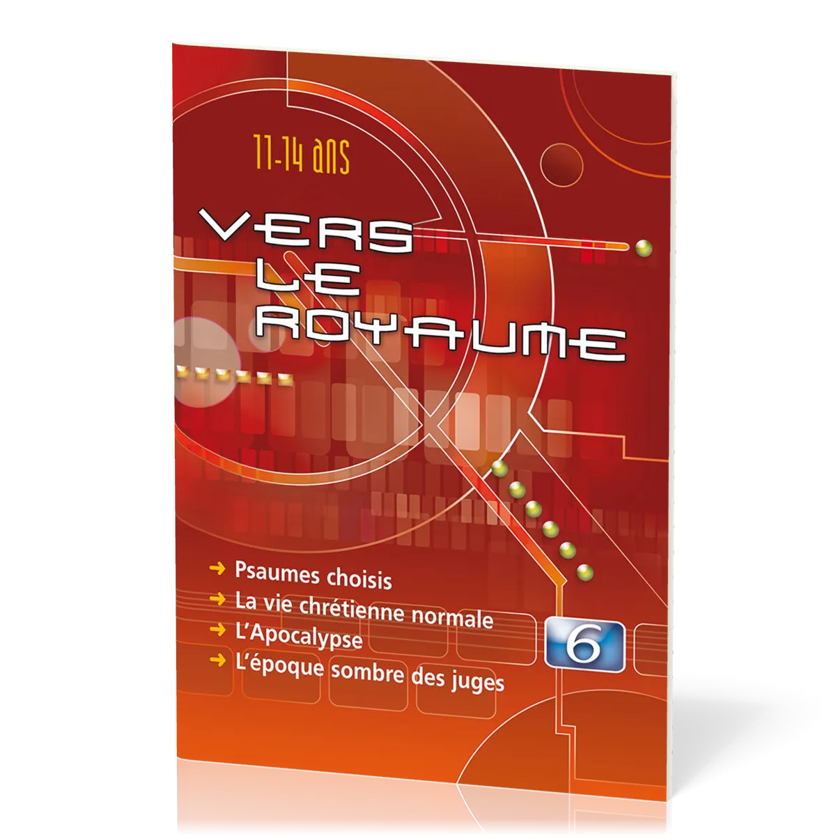 Vers le Royaume 6 : Psaumes, vie chrétienne, l'apocalypse