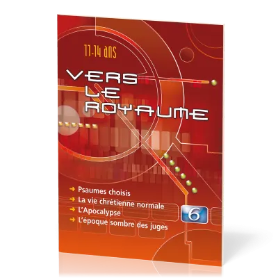 Vers le Royaume 6 : Psaumes, vie chrétienne, l'apocalypse