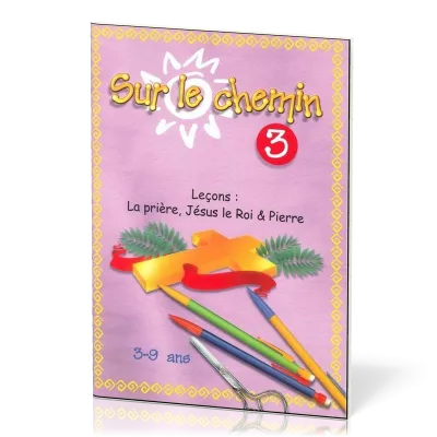 Sur le chemin 3 : Prière, Jésus le Roi