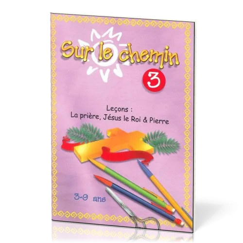 Sur le chemin 3 : Prière, Jésus le Roi