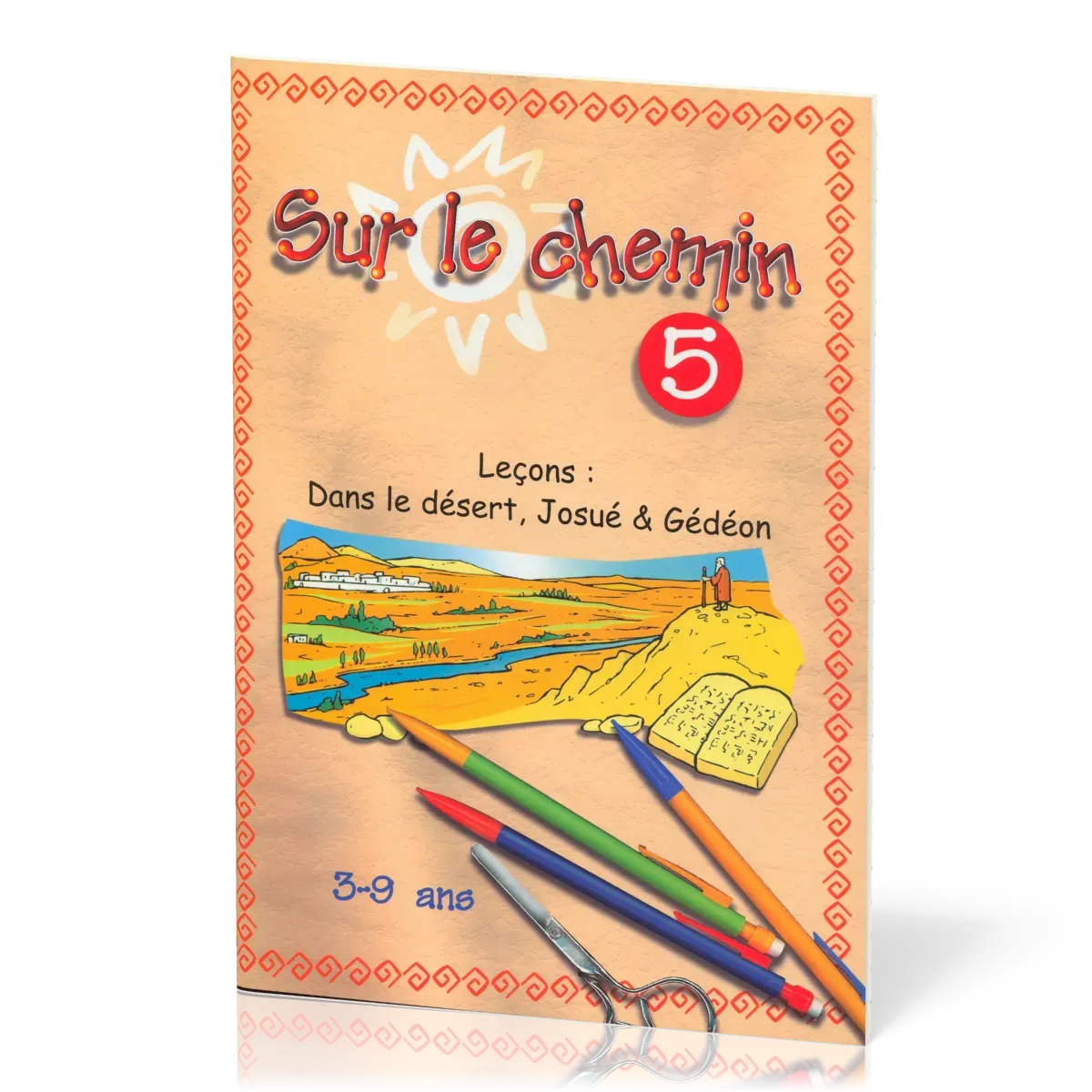 Sur le chemin 5 : Dans le désert - Josué - Gédéon