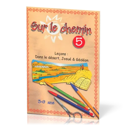 Sur le chemin 5 : Dans le désert - Josué - Gédéon