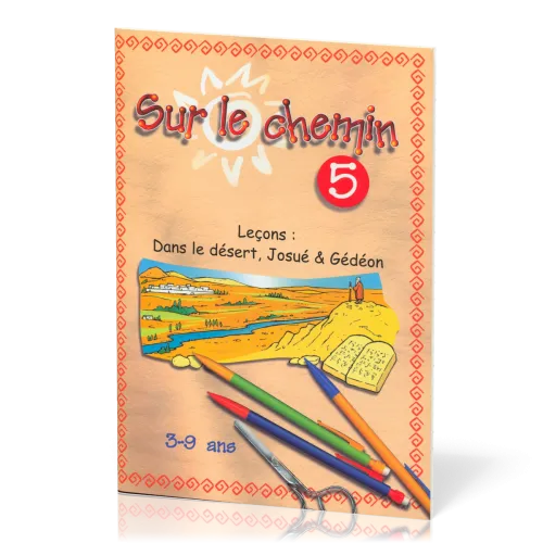 Sur le chemin 5 : Dans le désert - Josué - Gédéon