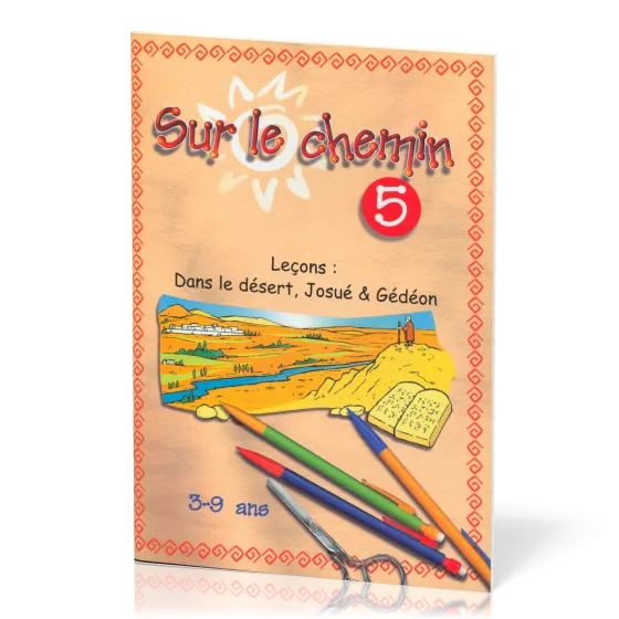 Sur le chemin 5 : Dans le désert - Josué - Gédéon