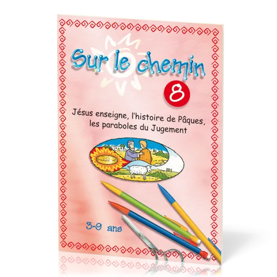 Sur le chemin 8 : Jésus enseigne l'histoire de Pâques...