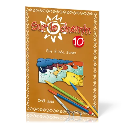 Sur le chemin 10 : Elie, Elisée, Jonas