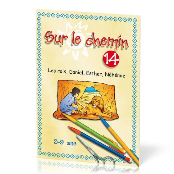 Sur le chemin 14 : Rois, Daniel, Esther