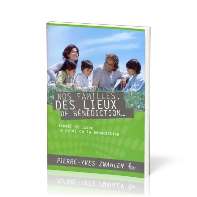Nos familles, des lieux de bénédiction...Ismaël et Isaac