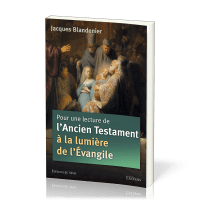 Pour une lecture de l'Ancien Testament à la lumière de l'Evangile