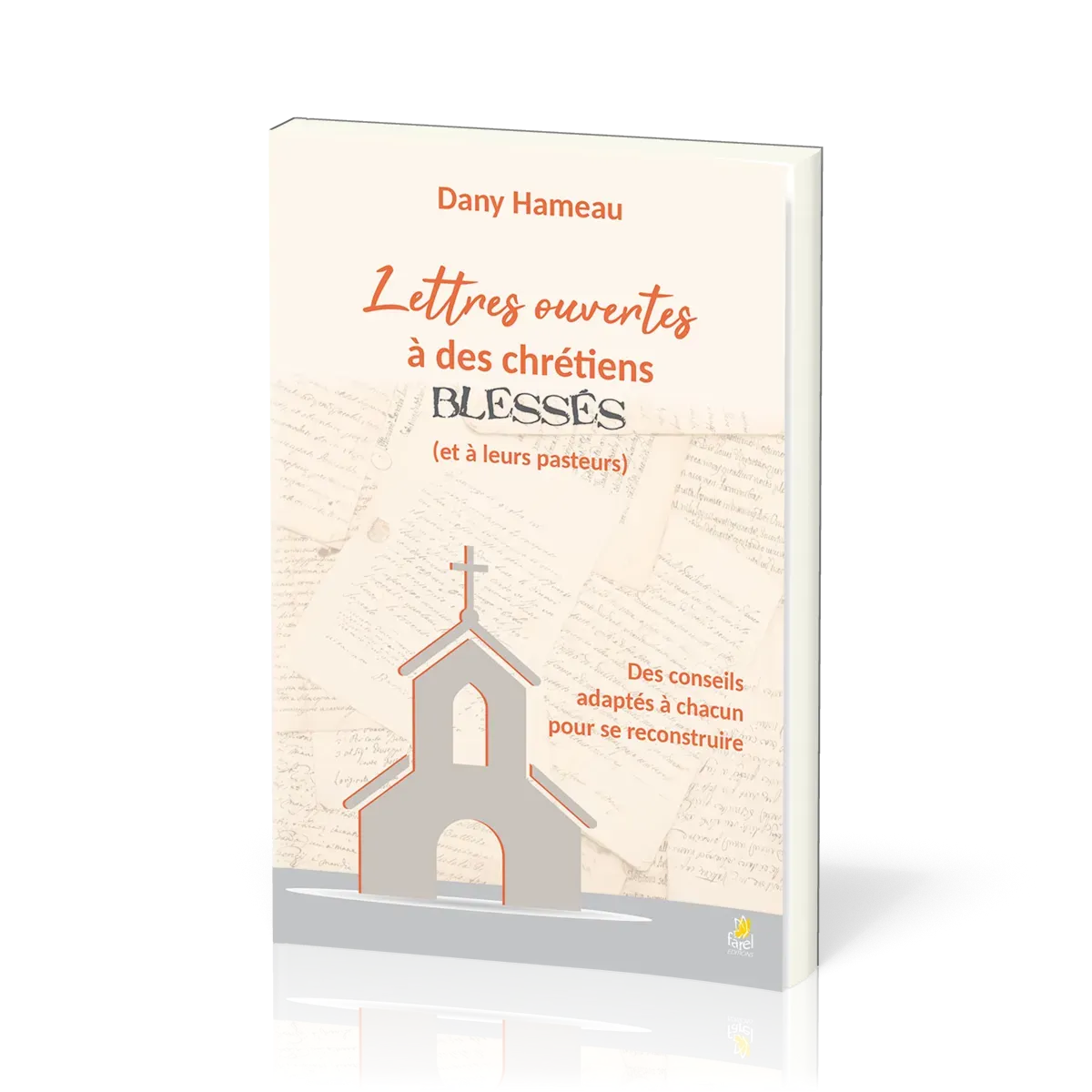 Lettres ouvertes à des chrétiens blessés (et à leurs pasteurs) - Des conseils adaptés à chacun pour