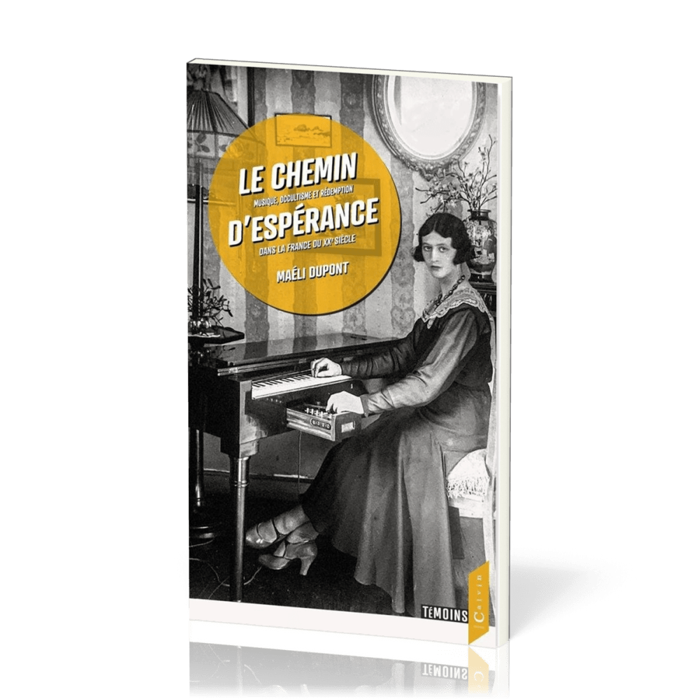 Chemin d'espérance, Le - Musique, occultisme et rédemption dans la France du XXe siècle