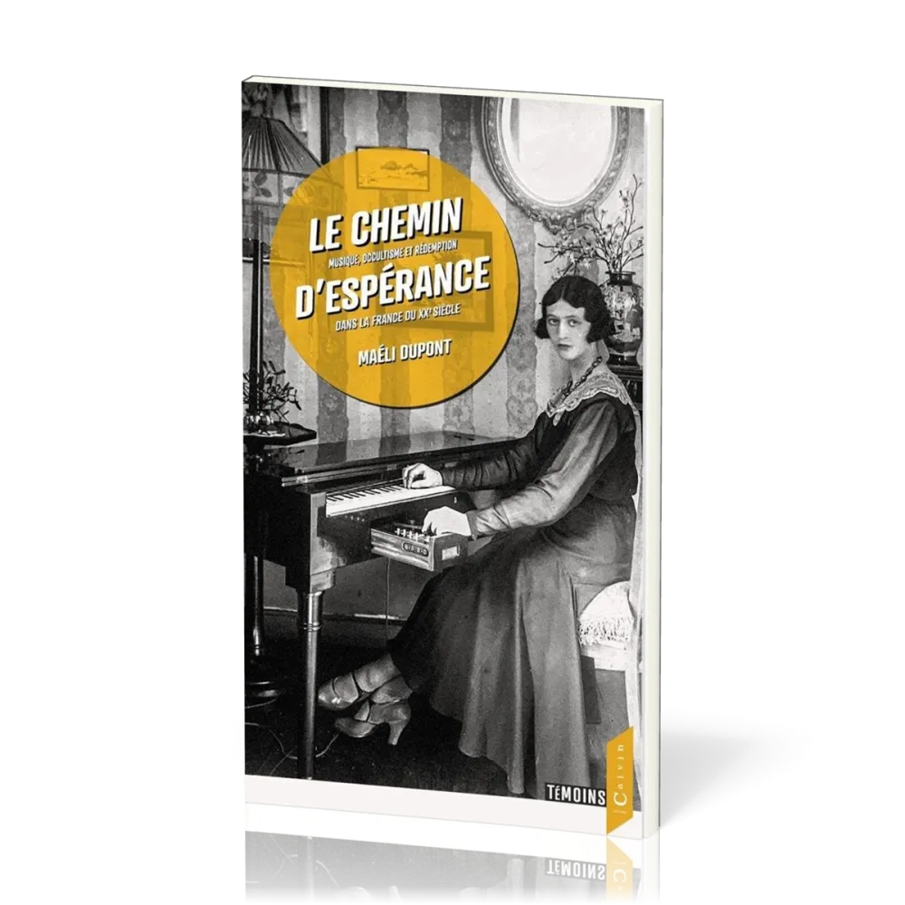 Chemin d'espérance, Le - Musique, occultisme et rédemption dans la France du XXe siècle