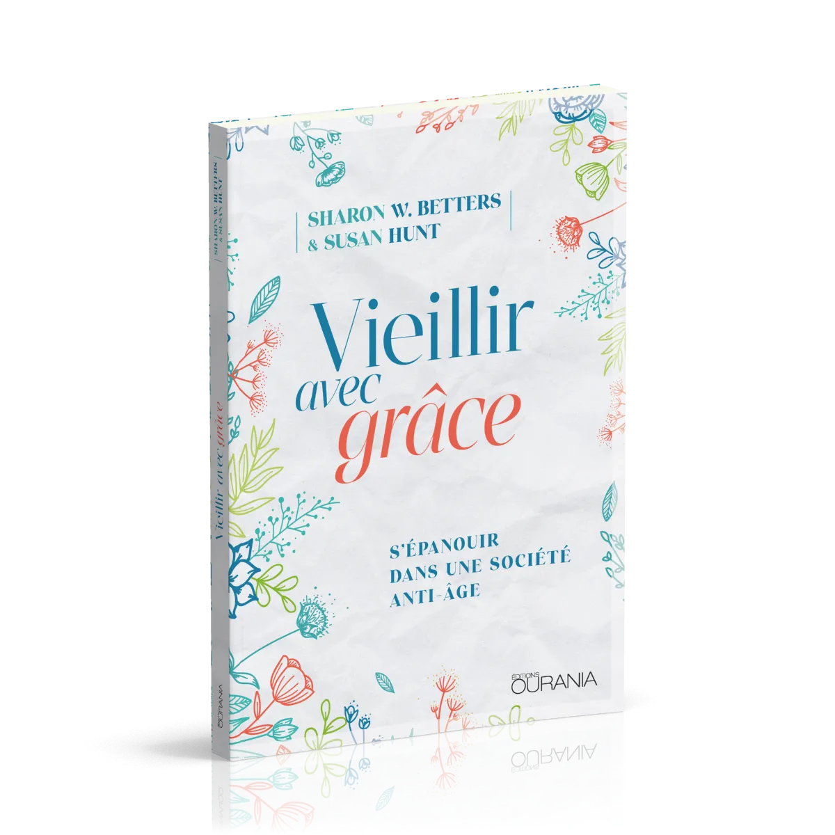 Vieillir avec grâce - S’épanouir dans une société anti-âge