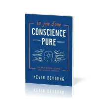 Joie d'une conscience pure, La - L’art de se détourner du péché pour se tourner vers Christ