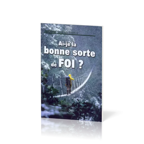 Ai-je la bonne sorte de foi ?