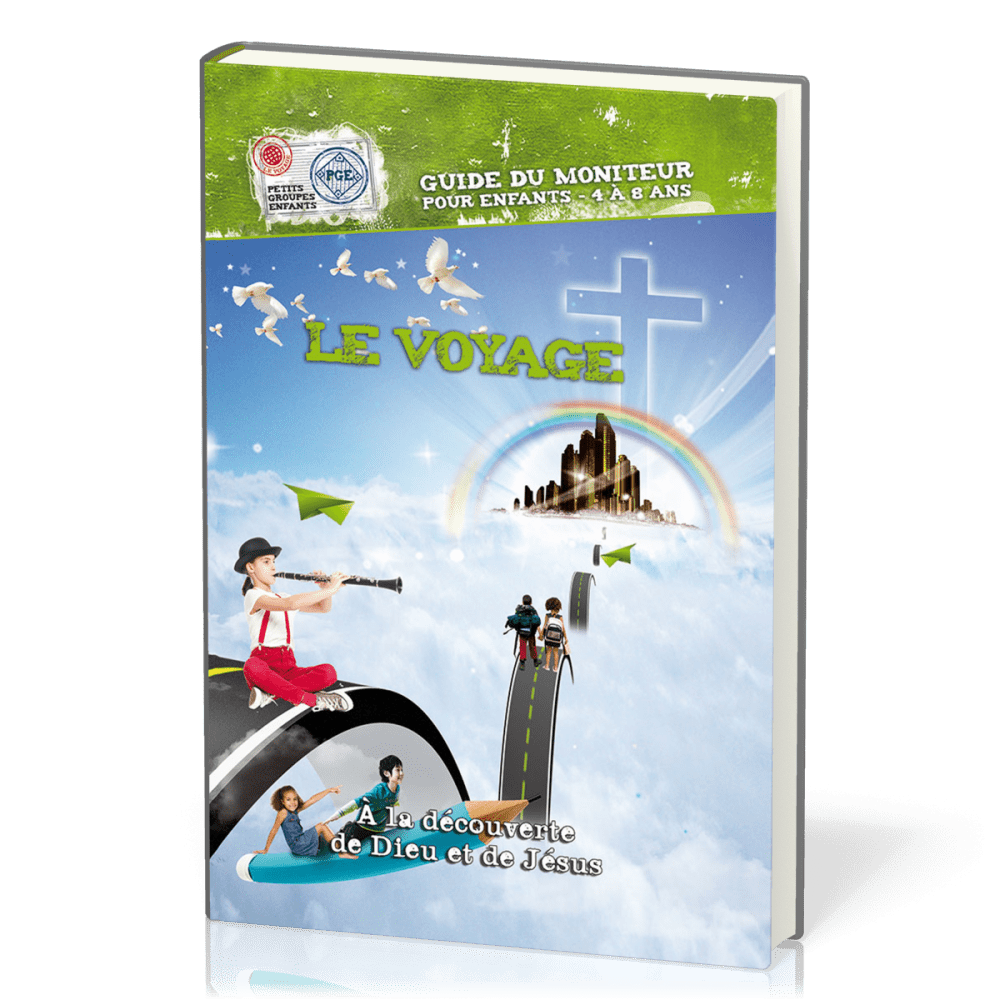 Voyage, Le - A la découverte de Dieu et de Jésus (guide du moniteur - 4 à 8 ans)