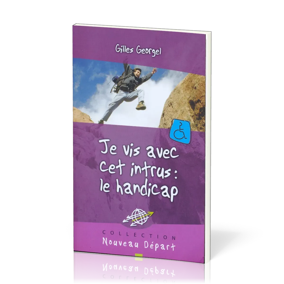 Je vis avec cet intrus : le handicap (Nouveau Départ)