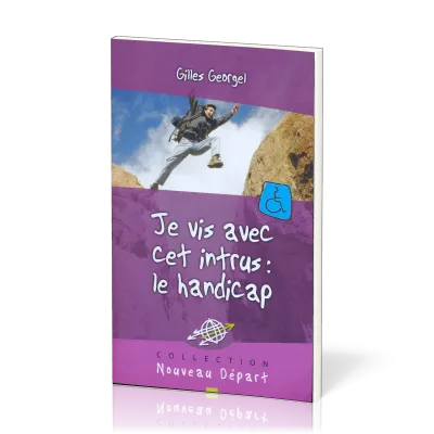 Je vis avec cet intrus : le handicap (Nouveau Départ)