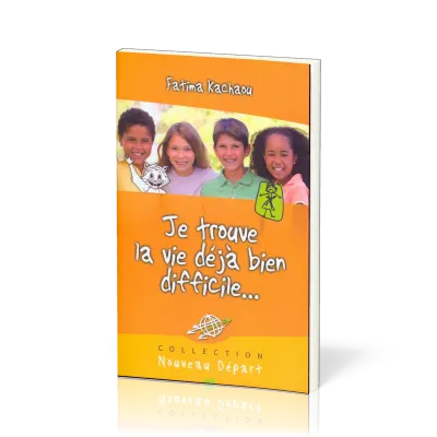 Je trouve la vie déjà bien difficile ! (Nouveau Départ)