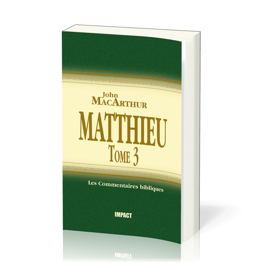 Matthieu Tome 3 - chapitres 16-23 - Commentaire MacArthur