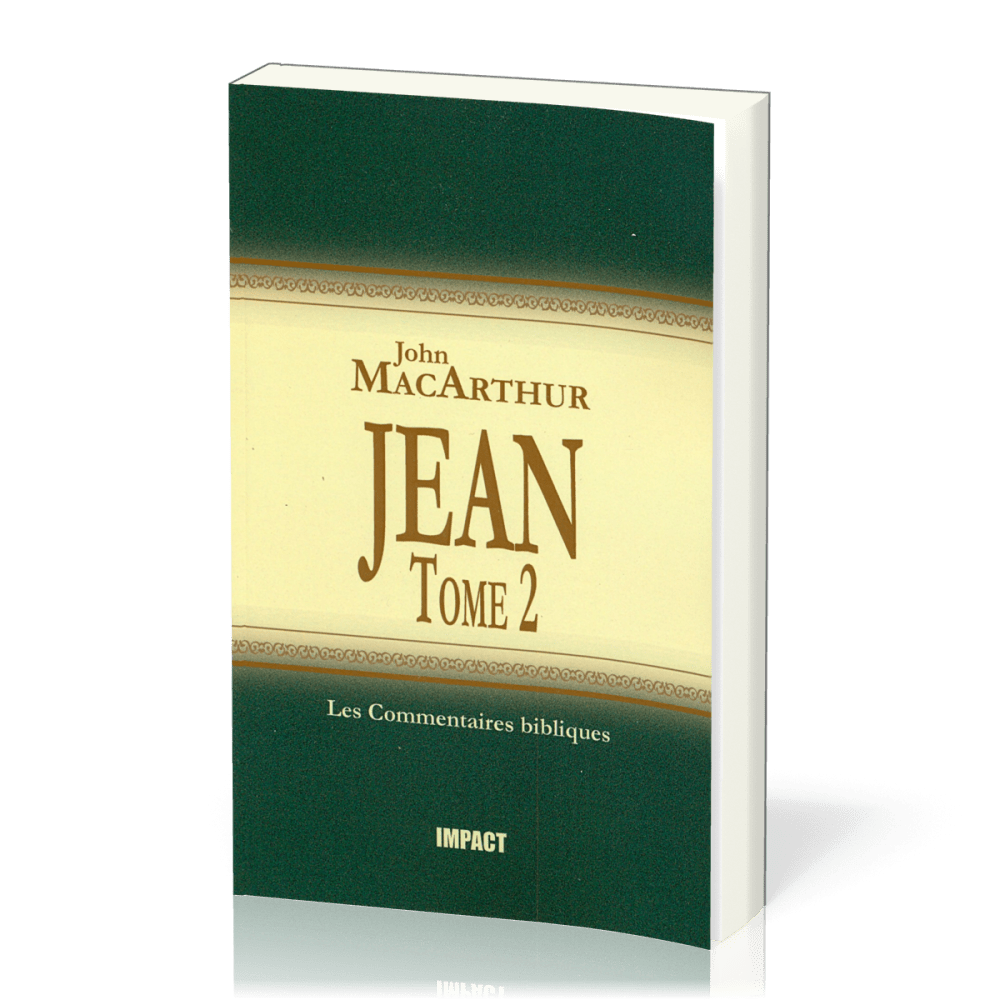 Jean Tome 2 - chapitres 12-21 - commentaire MacArthur