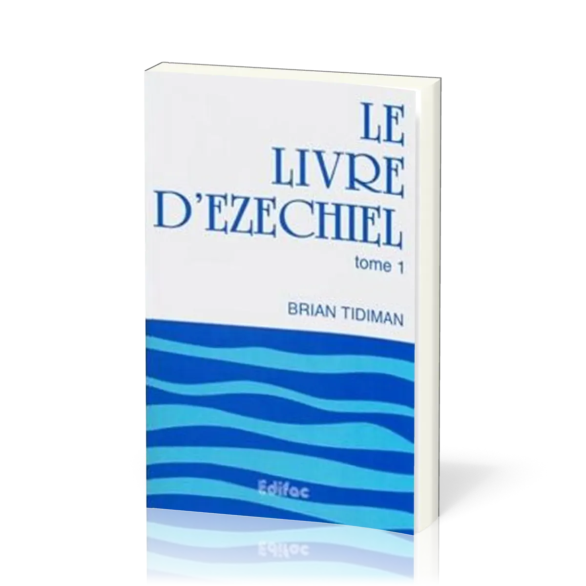 Livre d'Ezéchiel, Le - tome 1